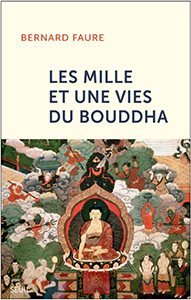 Faure Bernard Les 1001 vies du Bouddha