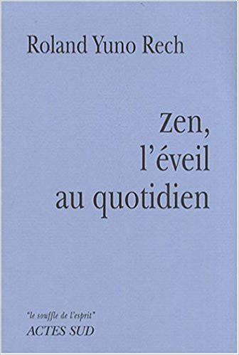 Rech Yuno Roland Zen l eveil au quotidien